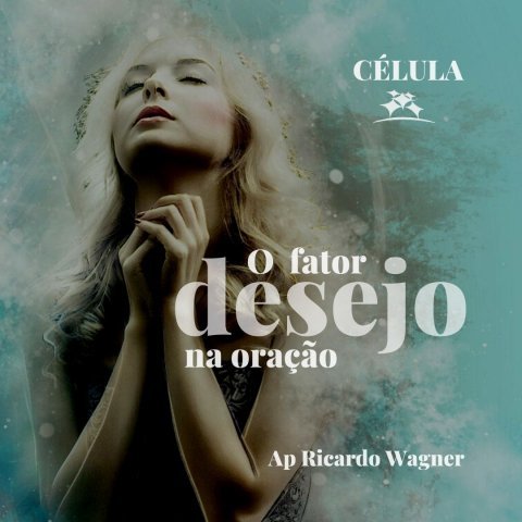 O FATOR DESEJO NA ORAÇÃO