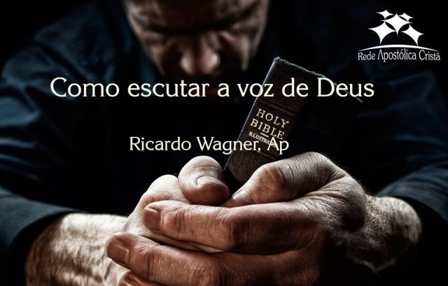 Como Escutar a Voz de Deus - Ricardo Wagner, apóstolo - Culto 15/01/2016