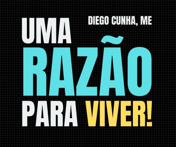 UMA RAZÃO PARA VIVER