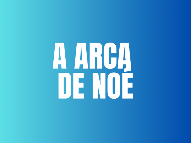 A ARCA DE NOÉ