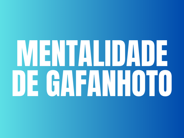 MENTALIDADE DE GAFANHOTO