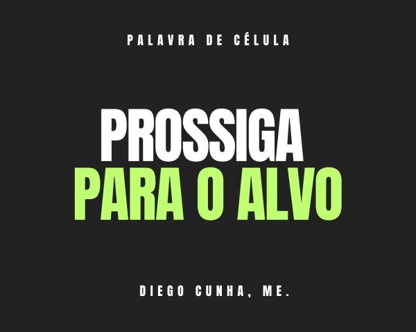 PROSSIGA PARA O ALVO