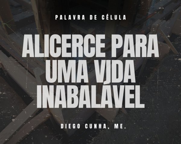 ALICERCE PARA UMA VIDA INABALÁVEL