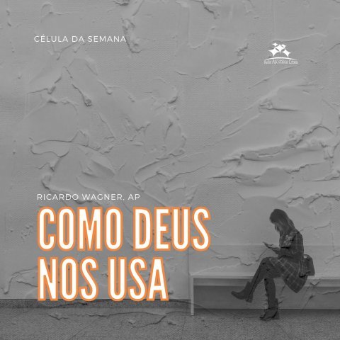 COMO DEUS NOS USA