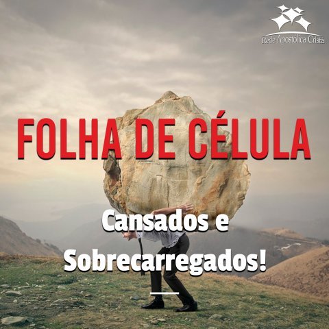 CANSADOS E SOBRECARREGADOS