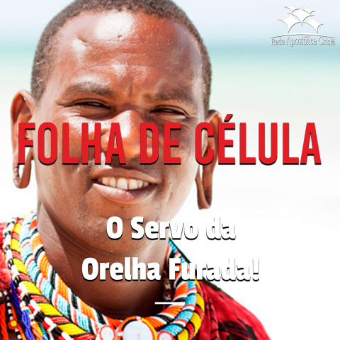 O SERVO DA ORELHA FURADA