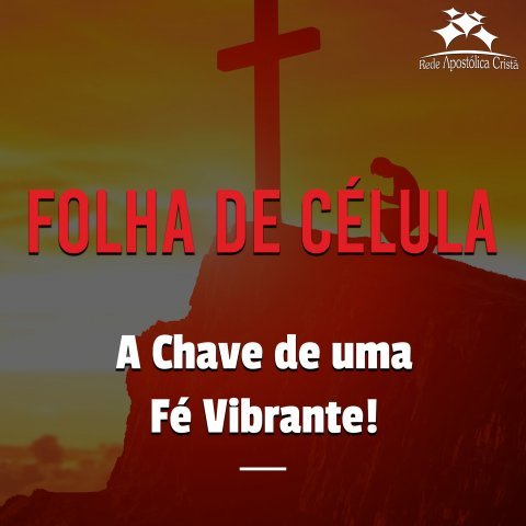A CHAVE DE UMA FÉ VIBRANTE