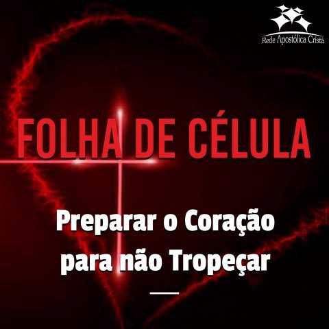 PREPARAR O CORAÇÃO PARA NÃO TROPEÇAR