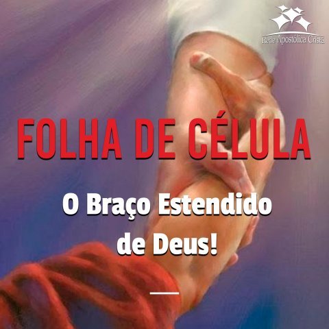 O BRAÇO ESTENDIDO DE DEUS