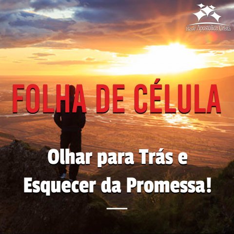 OLHAR PARA TRÁS E ESQUECER DA PROMESSA
