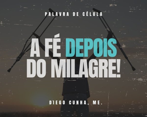 A FÉ DEPOIS DO MILAGRE