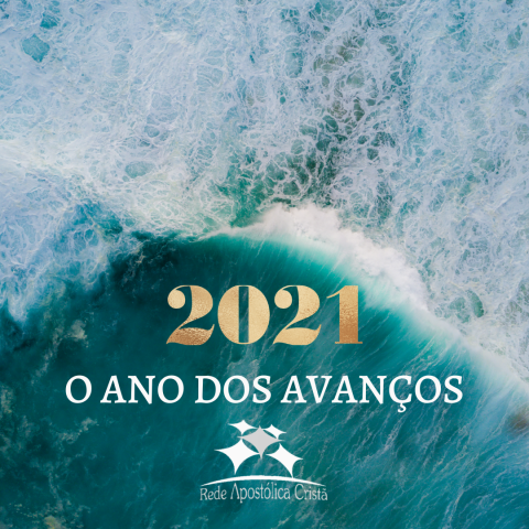 2021 - ANO DOS AVANÇOS!