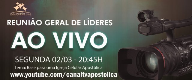 Reunião Geral de Líderes - Tema:Base para uma Igreja Celular Apostólica 