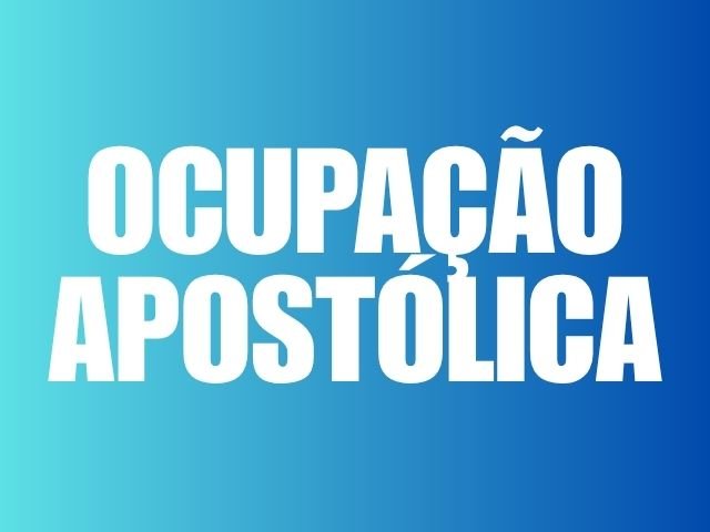 OCUPAÇÃO APOSTÓLICA