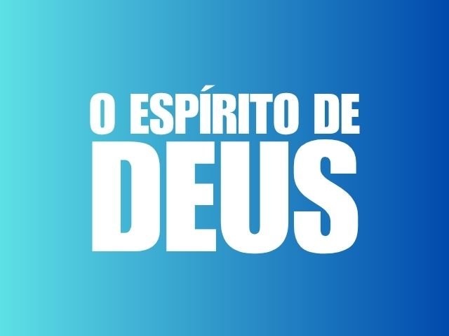 O ESPIRITO DE DEUS