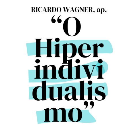 O HIPERINDIVIDUALISMO