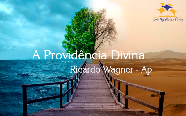 A Providência Divina - Ricardo Wagner, apóstolo - Culto 29/01/2017