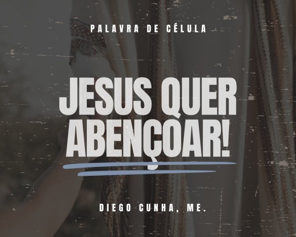 JESUS QUER TE ABENÇOAR